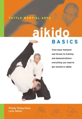 Aikido Basics: Everything you need to get started in Aikido Book by Phong Thong Dang (Preowned)